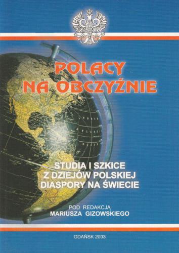 „Polacy na obczyźnie. Studia i szkice z dziejów polskiej diaspory na świecie”, Gdańsk 2003 (współautor i redaktor naukowy pracy zbiorowej)