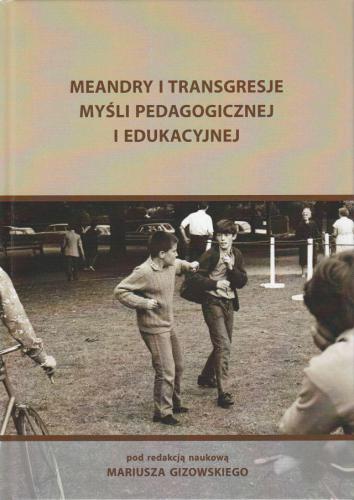 „Meandry i transgresje myśli pedagogicznej i edukacyjnej”, Koszalin 2014 (współautor i redaktor naukowy pracy zbiorowej)